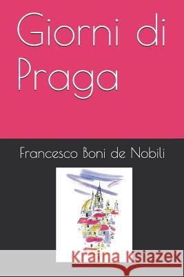 Giorni Di Praga Francesco Bon 9781973495857 Independently Published