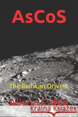 AsCoS: The Rishkan Drive 1 Cable, Alison 9781973496939 Independently Published