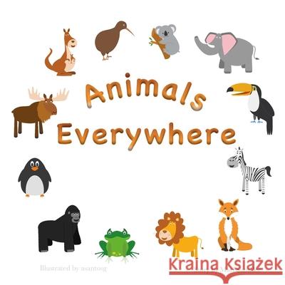 Animals Everywhere Mari Sumalee 9781973501831 Independently Published