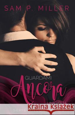 Guardami ancora una volta P. Miller, Sam 9781973502777 Independently Published