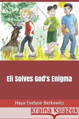 Eli Solves God's Enigma Haya Evelyne Berkowitz 9781973513476