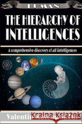 The Hierarchy of Intelligences Valentin Matcas Valentin Matcas 9781973523406 Independently Published