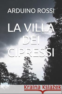 La Villa Dei Cipressi Arduino Rossi 9781973525349 Independently Published