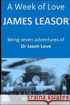 A Week of Love James Leasor 9781973529965 Independently Published