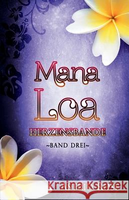 Mana Loa (3): Herzensbande Astrid Rose 9781973530848 Independently Published