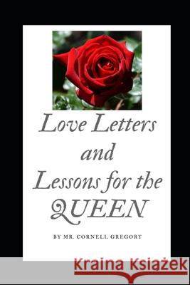 Love Letters and Lessons for the Queen MR Cornell Gregory 9781973533061 Independently Published