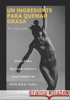 Un Ingrediente para Quemar Grasa Salas, Eren 9781973536390 Independently Published