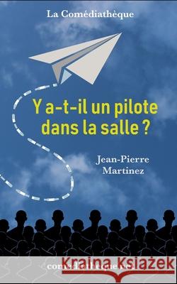 Y a-t-il un pilote dans la salle ? Martinez, Jean-Pierre 9781973541691