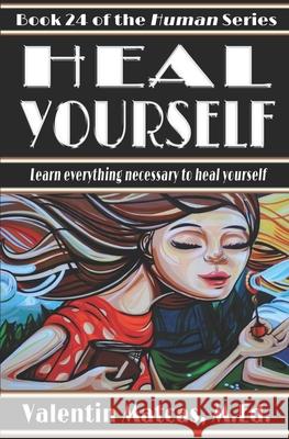 Heal Yourself Valentin Matcas Valentin Matcas 9781973546276