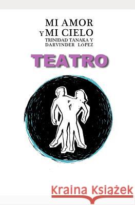 Teatro: Mi Amor y Mi Cielo Trinidad Tanaka Y 9781973553069 Independently Published