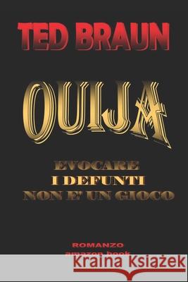 Ouija Ted Braun 9781973556022 Independently Published