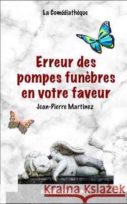 Erreur des pompes funèbres en votre faveur Martinez, Jean-Pierre 9781973557241