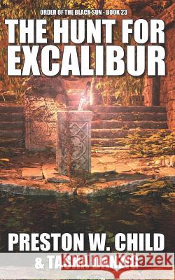 The Hunt for Excalibur Tasha Danzig Preston William Child 9781973561941 Independently Published