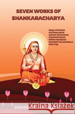 Seven Works of Shankaracharya Shraddhesh Chaturvedi 9781973563273 Independently Published