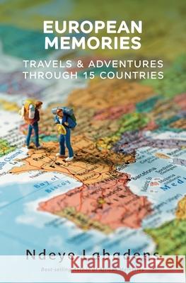 European Memories: Travels and Adventures Through 15 countries Deanie Dunne Ndeye Labadens 9781973565574 Independently Published