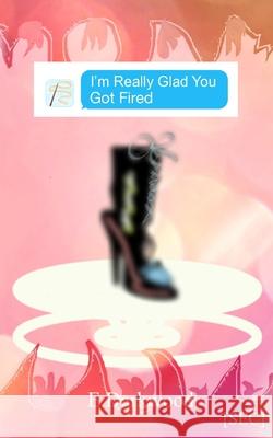 I'm Really Glad You Got Fired C. R. Durau E. Darkwood 9781973568117 Independently Published