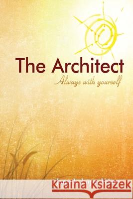 The Architect: Always with yourself Hern Jorge Luis L 9781973571643 Independently Published
