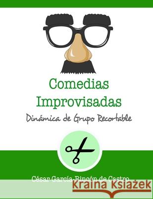 Comedias Improvisadas: Dinámica de grupo recortable César García-Rincón de Castro 9781973580287 Independently Published