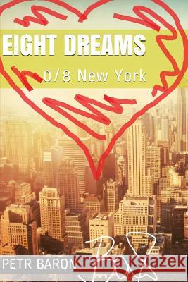 Eight Dreams: 0/8 New York Hor                                      Petr Baron 9781973592860