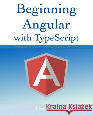 Beginning Angular with Typescript (updated to Angular 9) Greg Lim 9781973593799 Independently Published