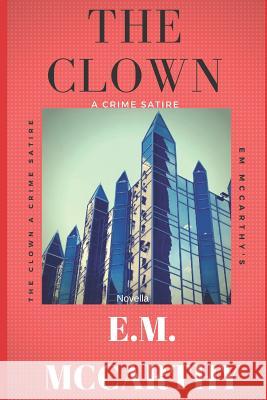 The Clown E. M. McCarthy 9781973597230 Independently Published