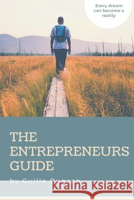 The Entrepreneurs Guide: A guide to overcome obstacles in our projects Guillermo Duncan 9781973597681