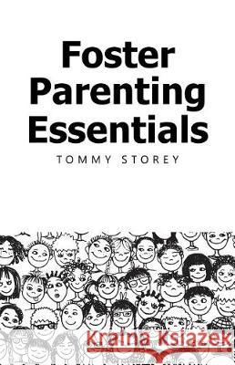 Foster Parenting Essentials Tommy Storey 9781973600244