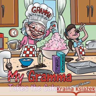 My Gramma Takes the Cake Paula Moyer Savaiano 9781973601135 WestBow Press