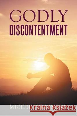 Godly Discontentment Michee Ferdinand 9781973601173 Westbow Press
