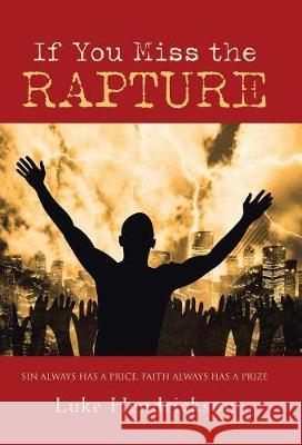 If You Miss the Rapture Luke Hendrickson 9781973601395