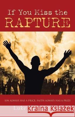 If You Miss the Rapture Luke Hendrickson 9781973601401