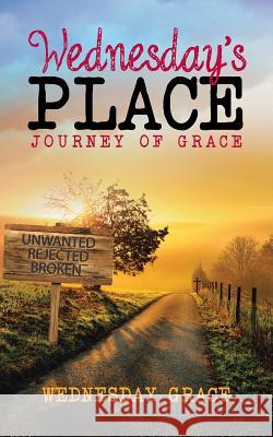 Wednesday's Place: Journey of Grace Wednesday Grace 9781973601784