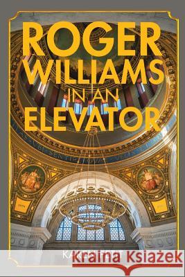 Roger Williams in an Elevator Karen Petit 9781973602019 Westbow Press