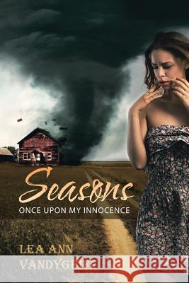 Seasons: Once Upon My Innocence Lea Ann Vandygriff 9781973602415 WestBow Press