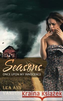 Seasons: Once Upon My Innocence Lea Ann Vandygriff 9781973602422 WestBow Press