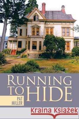 Running to Hide Pat Miller 9781973602828 WestBow Press