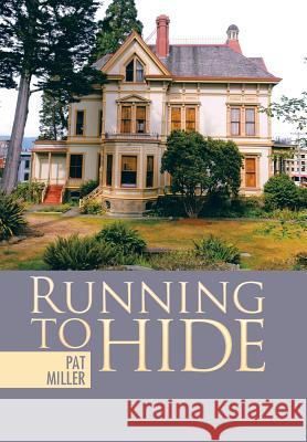 Running to Hide Pat Miller 9781973602835 WestBow Press