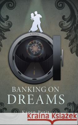 Banking on Dreams Karen Petit 9781973603832 Westbow Press