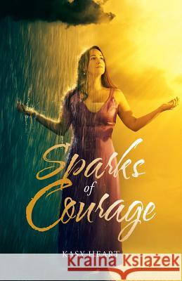 Sparks of Courage Kasy Heart 9781973604815