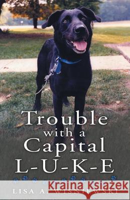 Trouble with a Capital L-U-K-E Lisa a Wisniewski 9781973606536