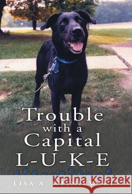 Trouble with a Capital L-U-K-E Lisa a Wisniewski 9781973606550