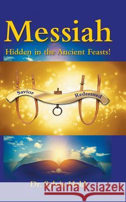 Messiah: Hidden in the Ancient Feasts! Dr Sylvia Held 9781973606703 Westbow Press