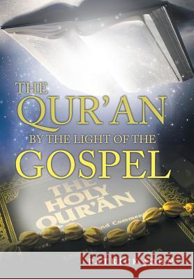 The Qur'An by the Light of the Gospel John, Patrick 9781973607670