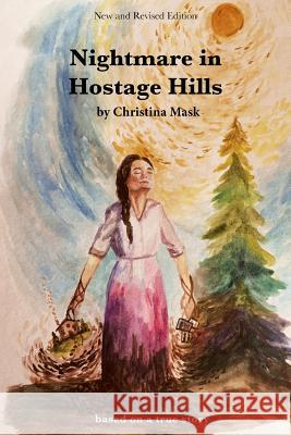 Nightmare in Hostage Hills Christina Mask 9781973608806 WestBow Press