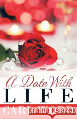A Date with Life Carl Word 9781973609155 WestBow Press