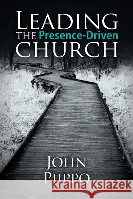 Leading the Presence-Driven Church John Piippo 9781973610915