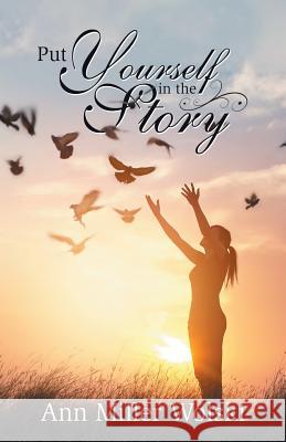 Put Yourself in the Story Ann Miller Wolski 9781973611127