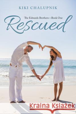 Rescued: The Edwards Brothers?Book One Kiki Chalupnik 9781973611202 WestBow Press