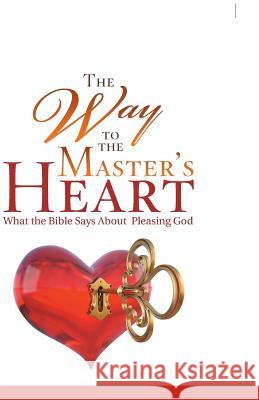 The Way to the Master's Heart: What the Bible Says About Pleasing God Ann Perry 9781973611486