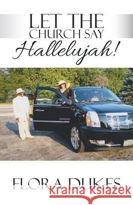 Let the Church Say Hallelujah! Flora Dukes 9781973611646 WestBow Press